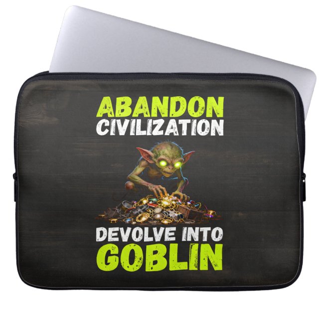 Abandon Civilisation Devolve Into Goblin Funny Laptop Sleeve (Front)