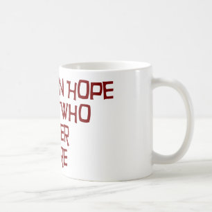 Abandon Hope All Ye Who Enter Here Coffee Mug