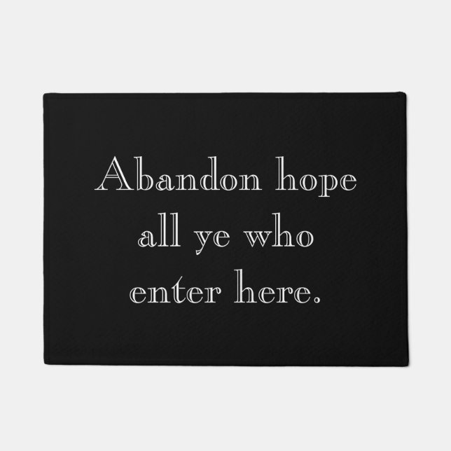 Abandon hope all ye who enter here. doormat (Front)