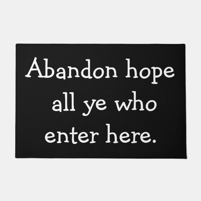 Abandon hope all ye who enter here. doormat (Front)