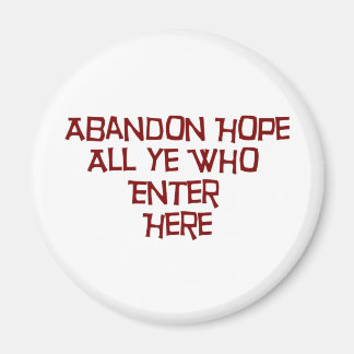 Abandon Hope All Ye Who Enter Here Magnet