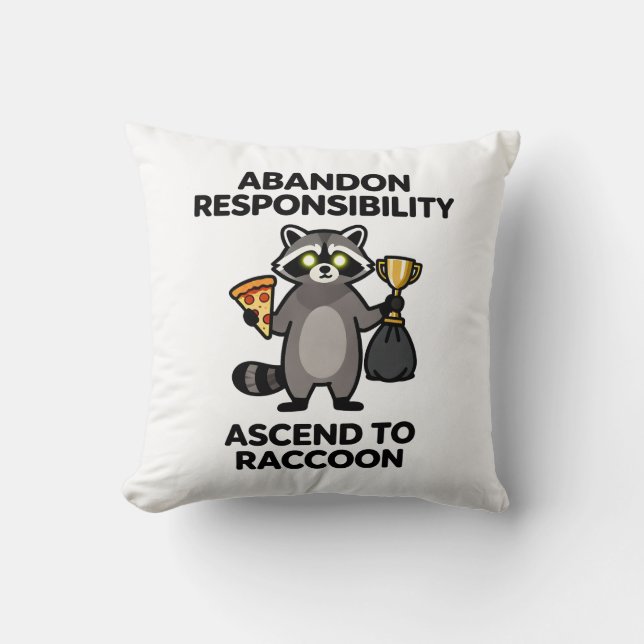 Abandon Responsibility Ascend To Racoon Meme Cushion (Front)