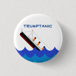 Abandon ship! The Trumptanic is going down 3 Cm Round Badge
