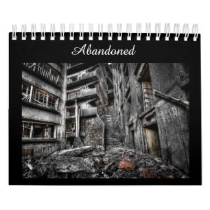 Abandoned: Photography Calendar of Decaying Places