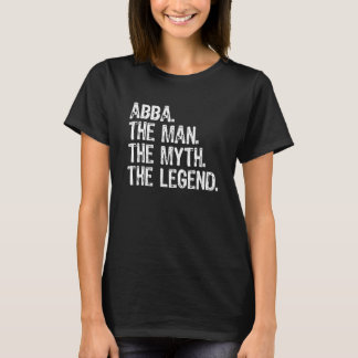 Abba The Man The Myth The Legend Cool Funny T-Shirt