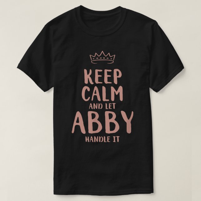 Abby Keep Calm Personalised Name Friends Funny Bud T-Shirt (Design Front)