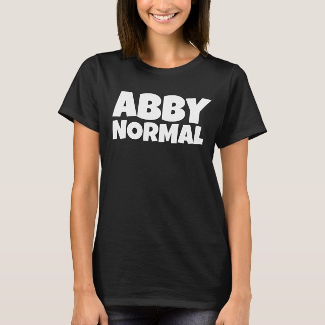 ABBY NORMAL ABNORMAL LADIES FUNNY T-SHIRTS  (Front)