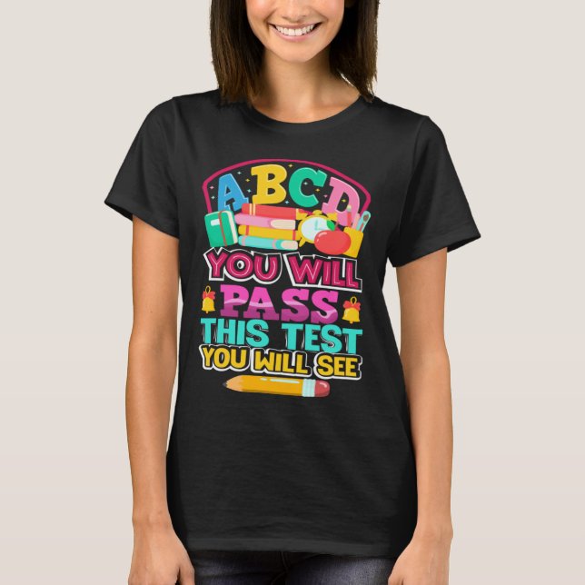 ABCD You Will Pass this Test You Will See Test Day T-Shirt (Front)