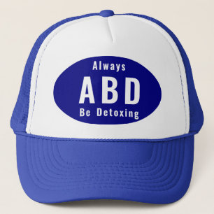 ABD Always Be Detoxing Trucker Hat
