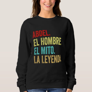 Abdel El Hombre El Mito La Leyenda Regalo Para Abd Sweatshirt
