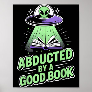 Abducted by a good book funny ufo alien reading poster