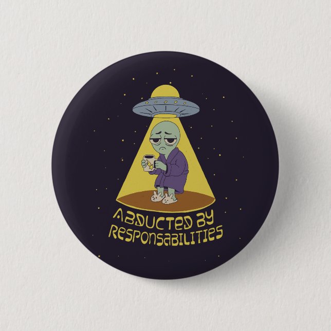 Abducted by responsabilities 6 cm round badge (Front)