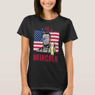 Abe Drincoln Abraham Lincoln Funny 4th Of July Gra T-Shirt