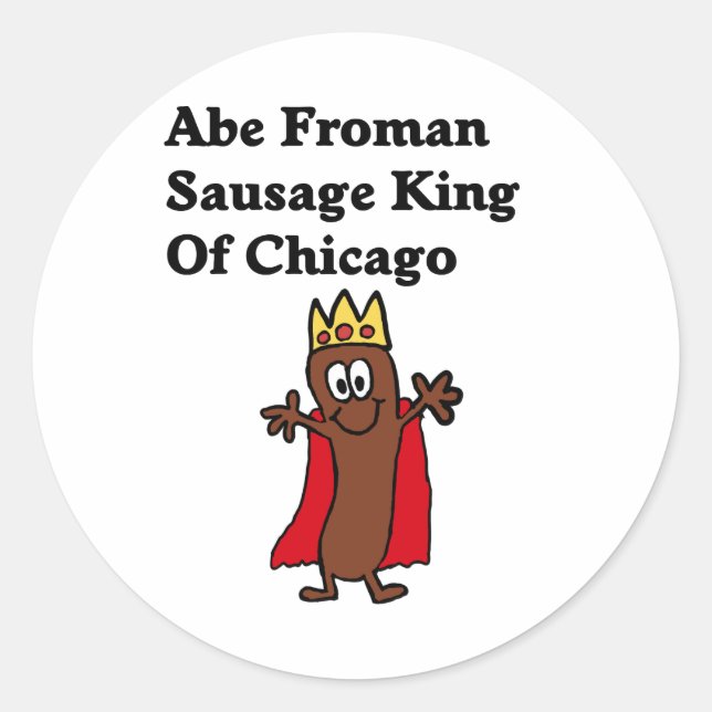 Abe Froman Sausage King of Chicago Classic Round Sticker (Front)