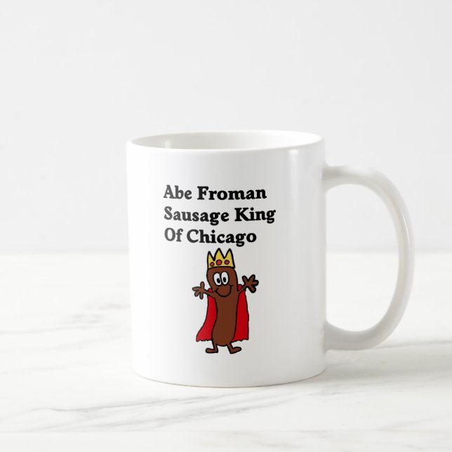 Abe Froman Sausage King of Chicago Coffee Mug (Right)