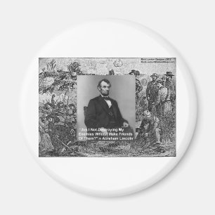 Abe Lincoln "Destroy Enemies" Wisdom Quote Gifts Magnet