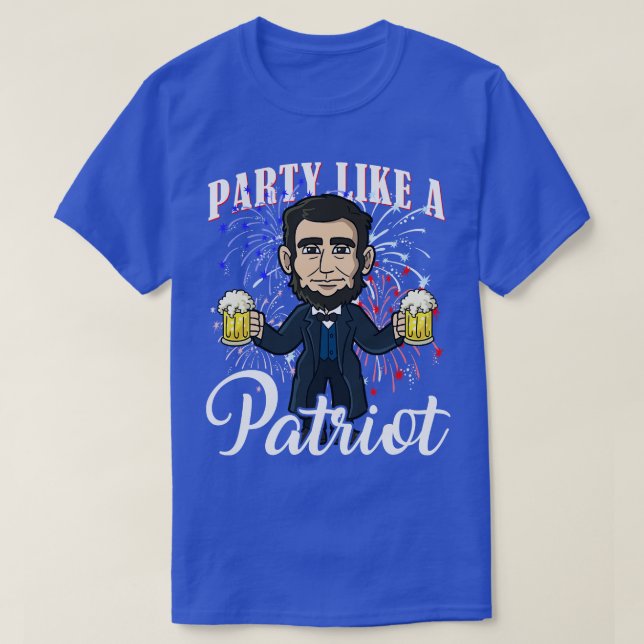 Abe Lincoln Party Like A Patriot 4th Of July USA A T-Shirt (Design Front)
