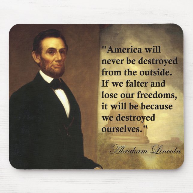 Abe Lincoln Quote "America will never be..." Mouse Pad (Front)