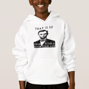 Abe Lincoln That Is So Four Score & Seven Years Ag