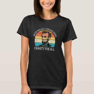 Abe Lincoln With malice toward none, with charity  T-Shirt