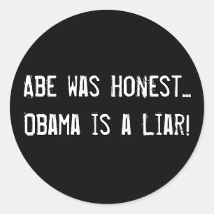 Abe was Honest...Obama is a Liar! Classic Round Sticker