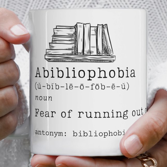 Abibliophobia Book Lover Gift Coffee Mug (abibliophobia, the fear of running out of books, book lover, literature lover, literature major)