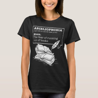 Abibliophobia Definition Bookworm Books T-Shirt