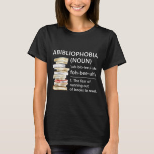 Abibliophobia definition funny reading book worm T-Shirt