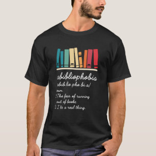 Abibliophobia Definition Reading Nerd Book Geek T-Shirt