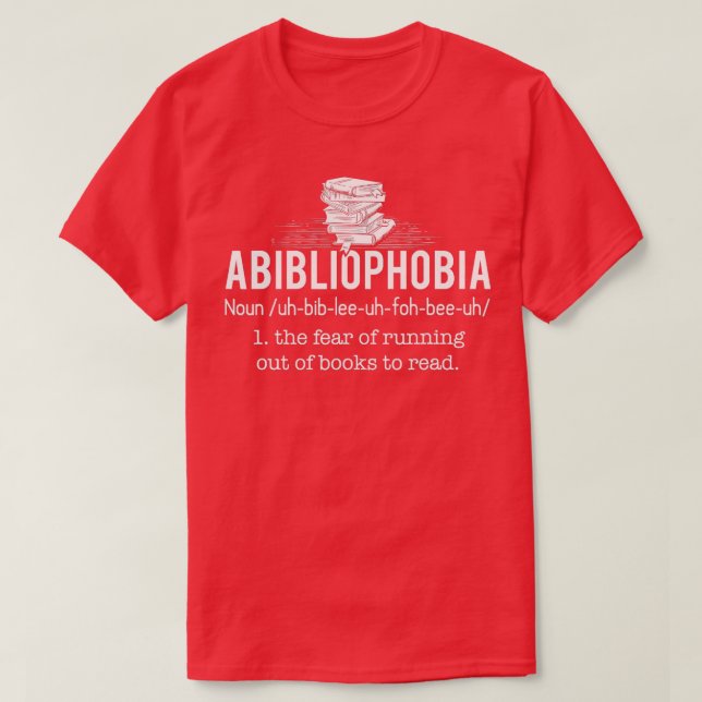 Abibliophobia  Funny Reading Bookworm Reader Gift  T-Shirt (Design Front)