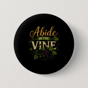 Abide In The Vine Shirt Christain Faith Shirt God 6 Cm Round Badge
