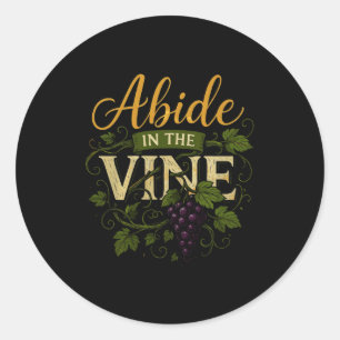 Abide In The Vine Shirt Christain Faith Shirt God Classic Round Sticker