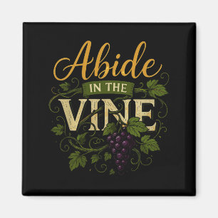 Abide In The Vine Shirt Christain Faith Shirt God Magnet
