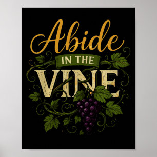 Abide In The Vine Shirt Christain Faith Shirt God  Poster