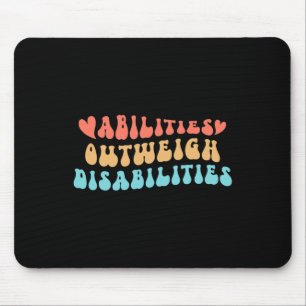 Abilities Outweigh Disabilities 7 Mouse Pad