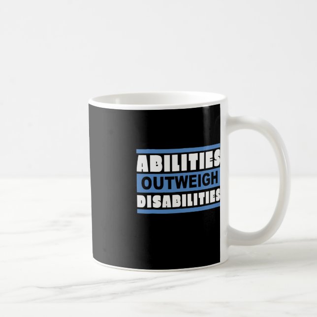 Abilities Outweigh Disabilities  - Abilities  Coffee Mug (Right)