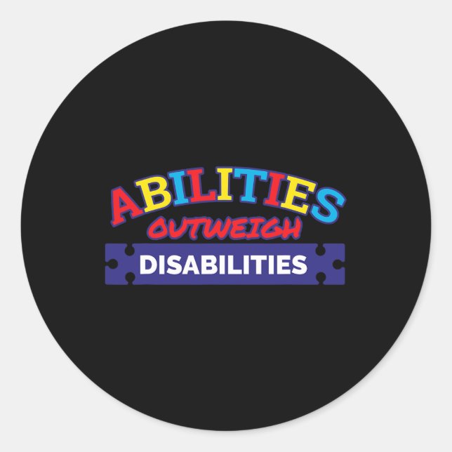 Abilities Outweigh Disabilities Autism Awareness S Classic Round Sticker (Front)