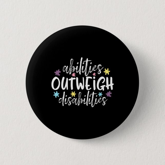 Abilities Outweigh Disabilities Autism Awareness T 6 Cm Round Badge (Front)