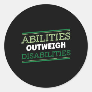 Abilities Outweigh Disabilities Differently Abled Classic Round Sticker