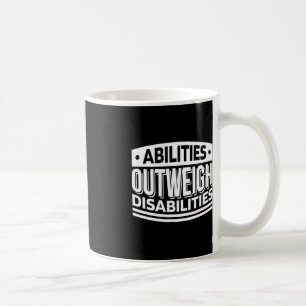 Abilities Outweigh Disabilities Disabilities Aware Coffee Mug