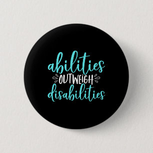Abilities Outweigh Disabilities Special Education 6 Cm Round Badge