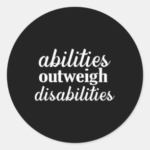 abilities outweigh disabilities Special education Classic Round Sticker
