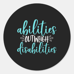 Abilities Outweigh Disabilities Special Education  Classic Round Sticker