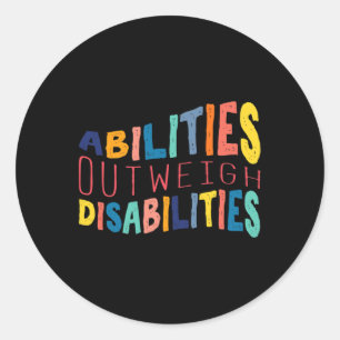 Abilities Outweigh Disabilities Special Education Classic Round Sticker
