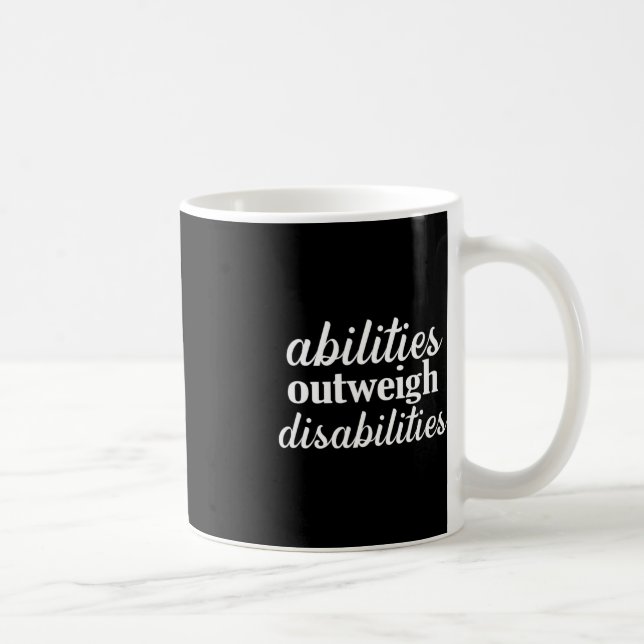 abilities outweigh disabilities  Special education Coffee Mug (Right)