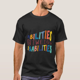 Abilities Outweigh Disabilities Special Education T-Shirt