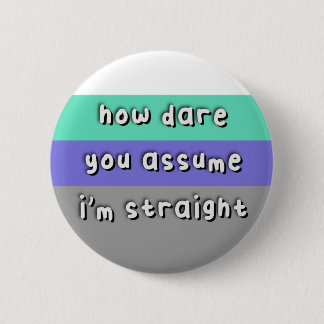 Abnosexual Pride - “How Dare You Assume” - LGBT 6 Cm Round Badge