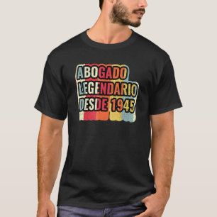 Abogado Legendario Desde 1945   Lawyer T-Shirt