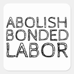 ABOLISH BONDED LABOR SQUARE STICKER