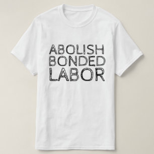 ABOLISH BONDED LABOR T-Shirt